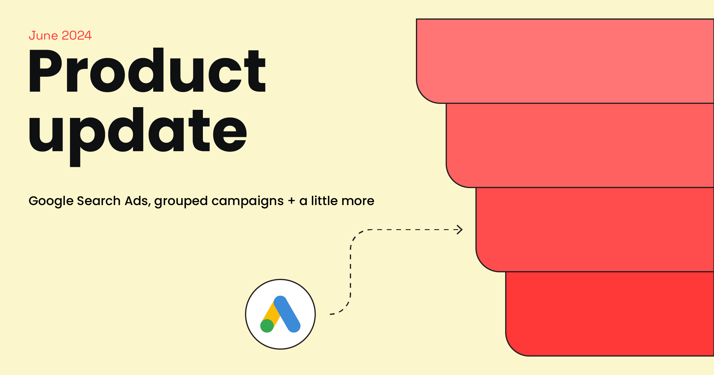 Product Update: Google Search Ads, Grouped Campaigns and More